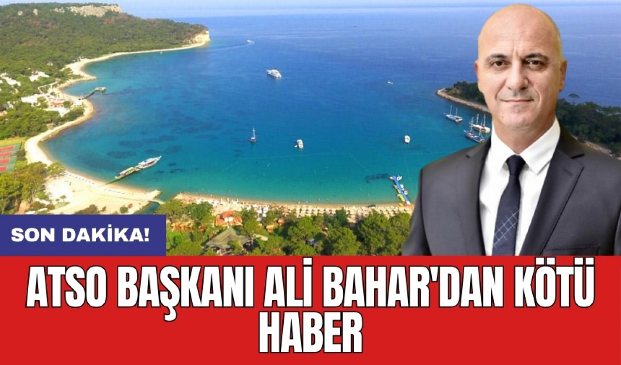 ATSO Başkanı Ali Bahar'dan kötü haber