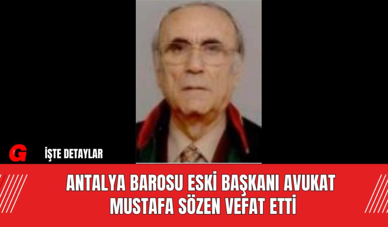 Antalya Barosu Eski Başkanı Avukat Mustafa Sözen Vefat Etti