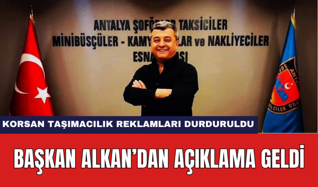 Başkan Alkan'dan açıklama: Korsan taşımacılık reklamları durduruldu