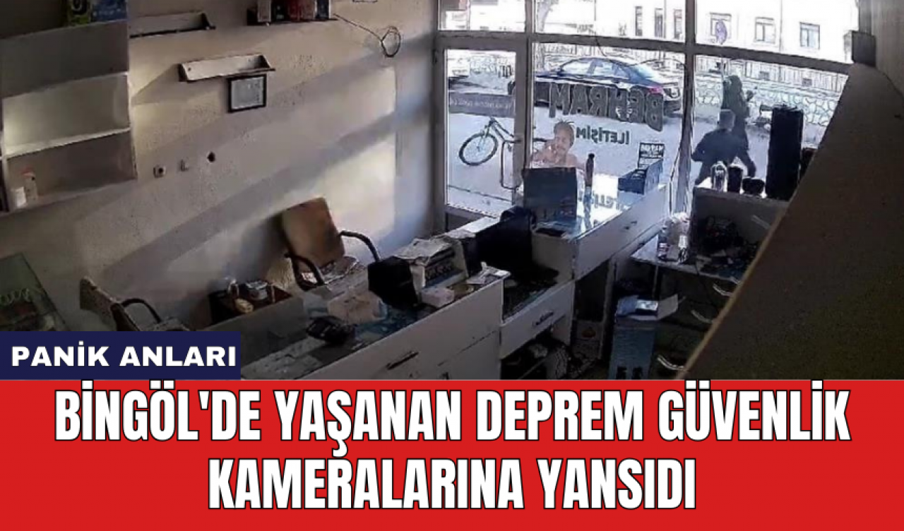 Bingöl'de yaşanan deprem güvenlik kameralarına yansıdı