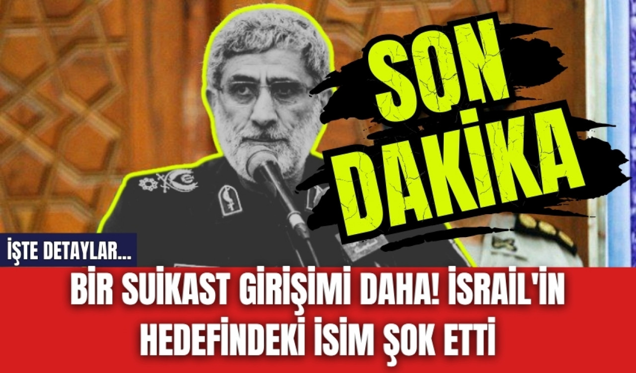 Bir suikast girişimi daha! İsrail'in hedefindeki isim şok etti