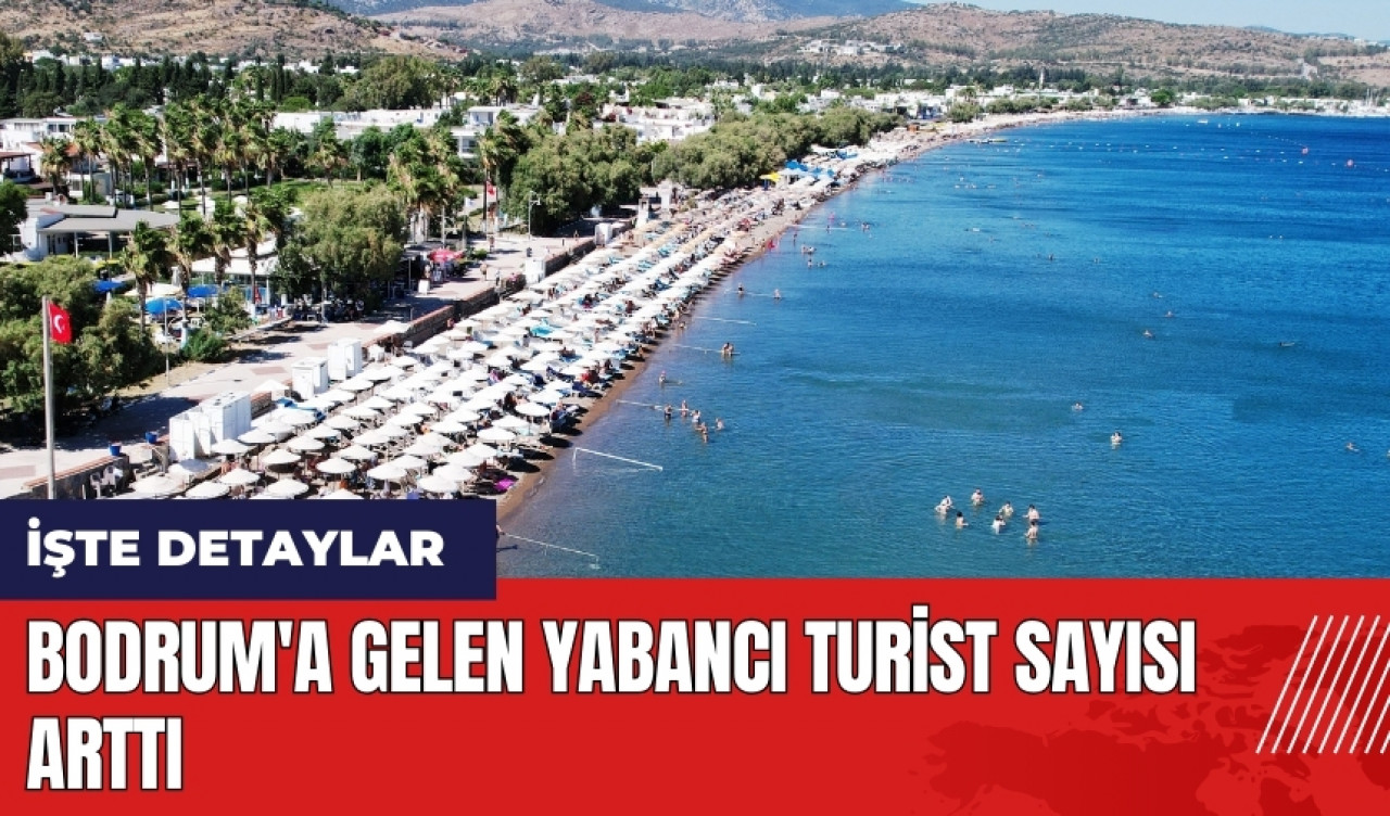 Bodrum'a gelen yabancı turist sayısı arttı