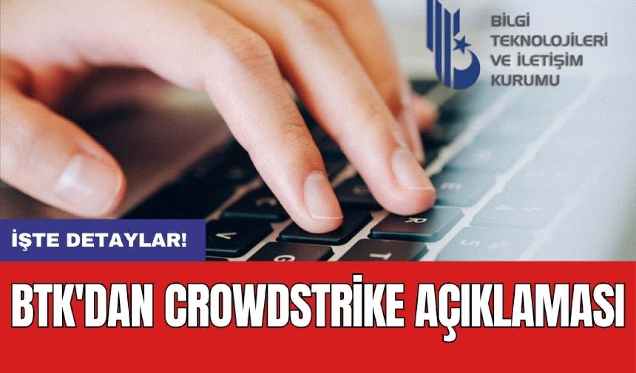 BTK'dan CrowdStrike açıklaması