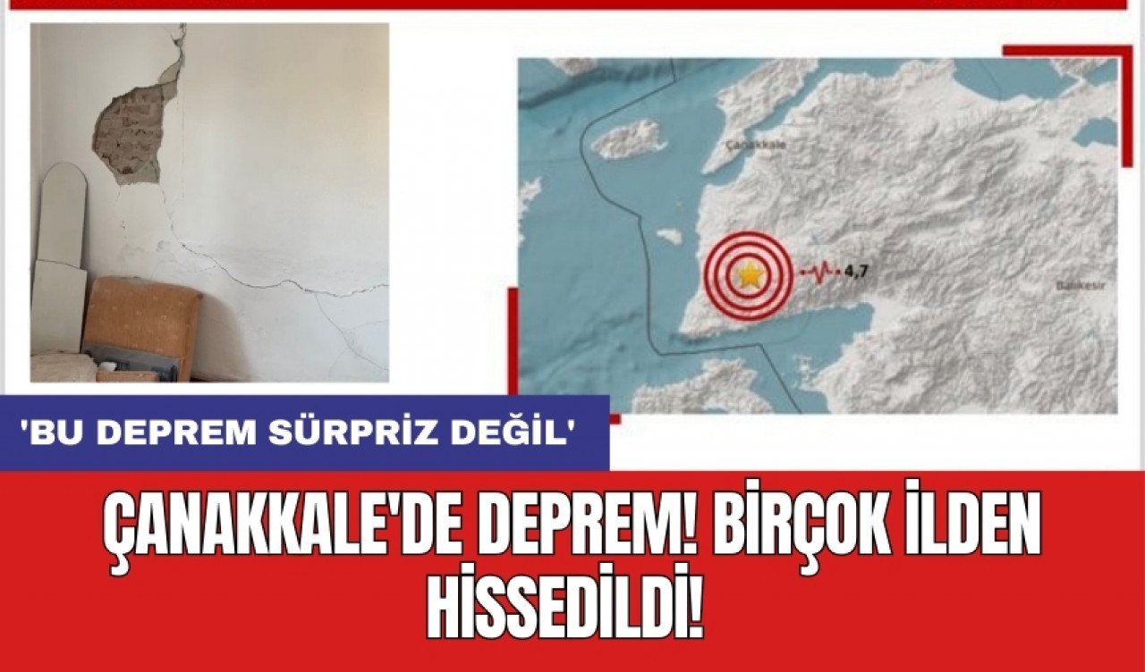 Çanakkale'de deprem! Birçok ilden hissedildi! 'Bu deprem sürpriz değil'