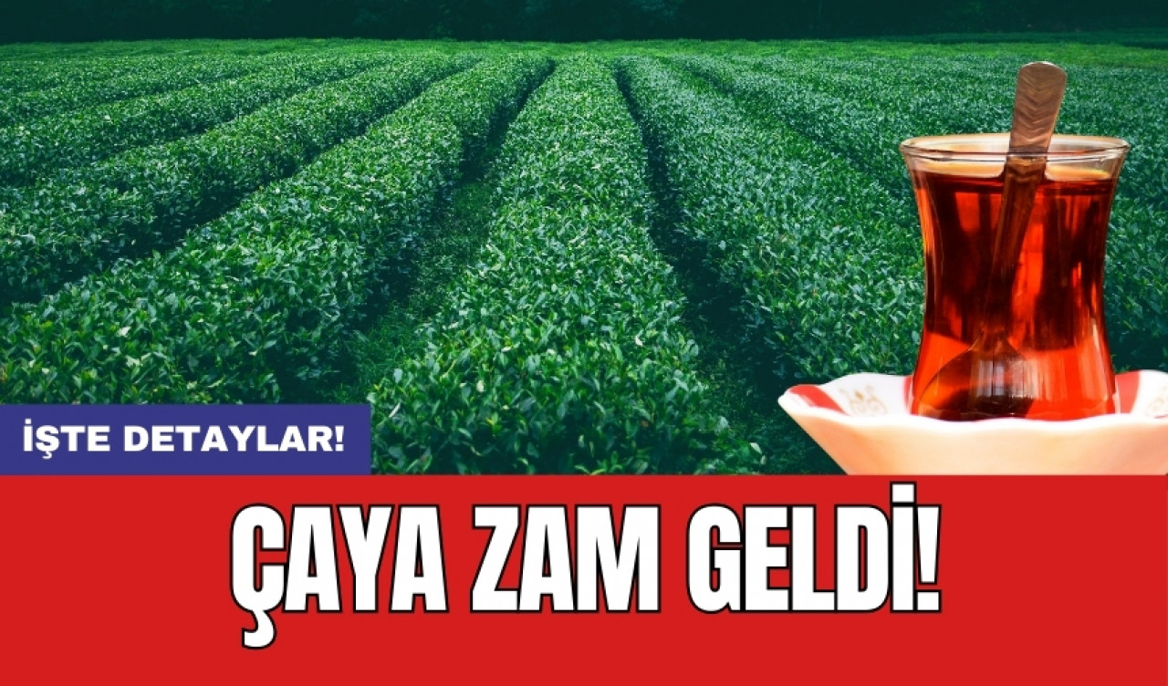 Çaya zam geldi!