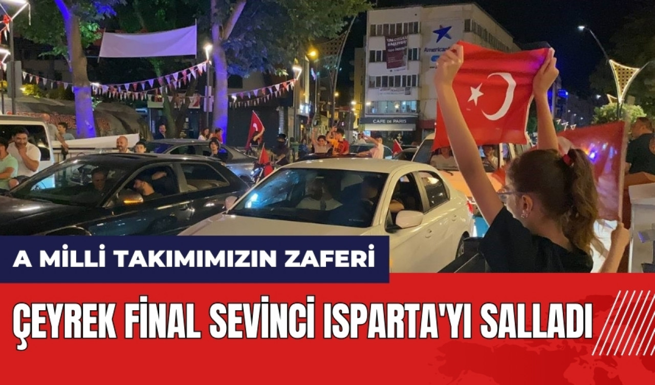 Çeyrek final sevinci Isparta'yı salladı