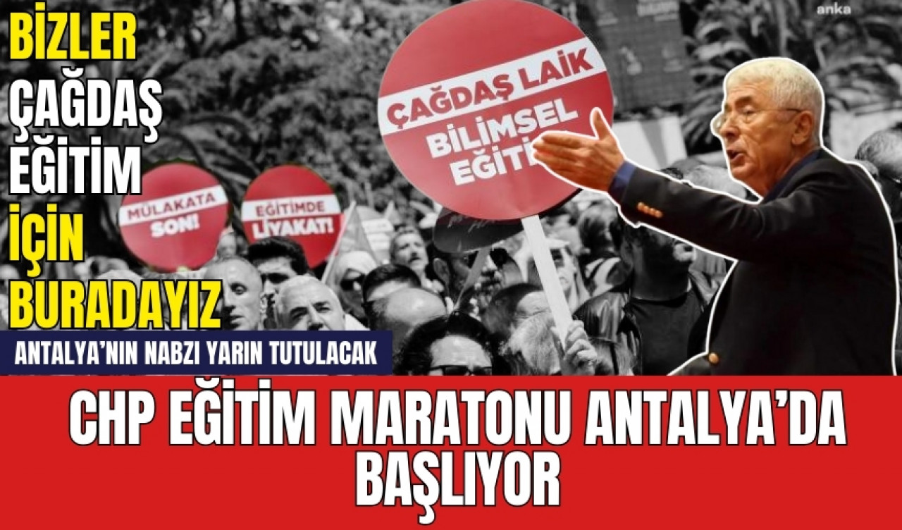 CHP Eğitim Maratonu Antalya’da Başlıyor