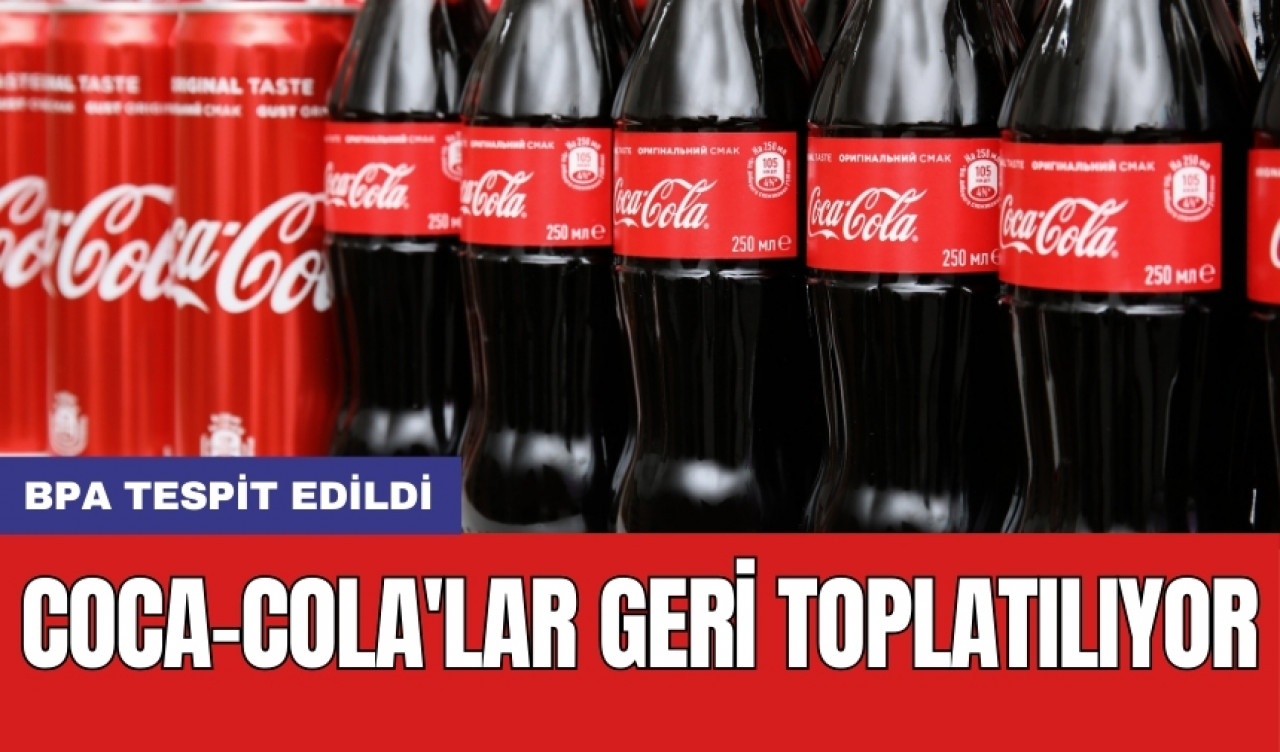 Coca-Cola'lar geri toplatılıyor!