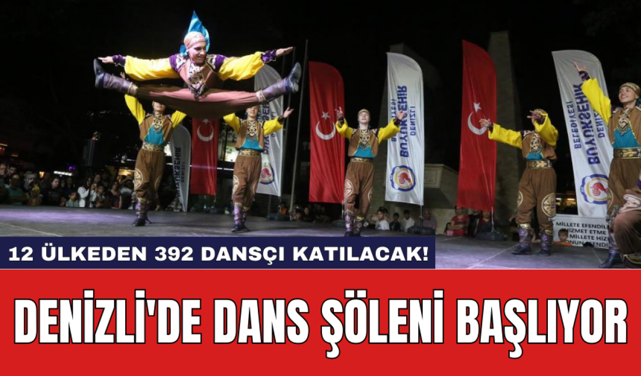 Denizli'de Dans Şöleni Başlıyor: 12 Ülkeden 392 Dansçı Katılacak!