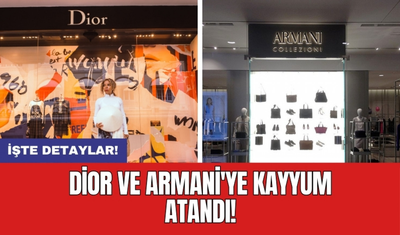 Dior ve Armani'ye kayyum atandı!