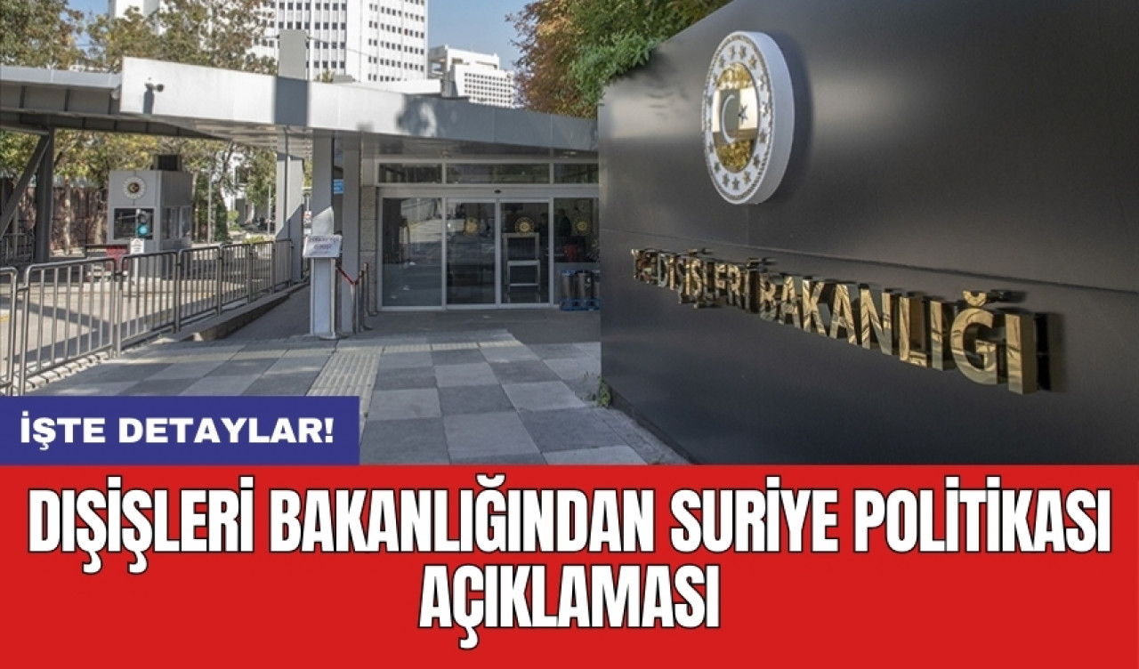 Dışişleri Bakanlığından Suriye politikası açıklaması