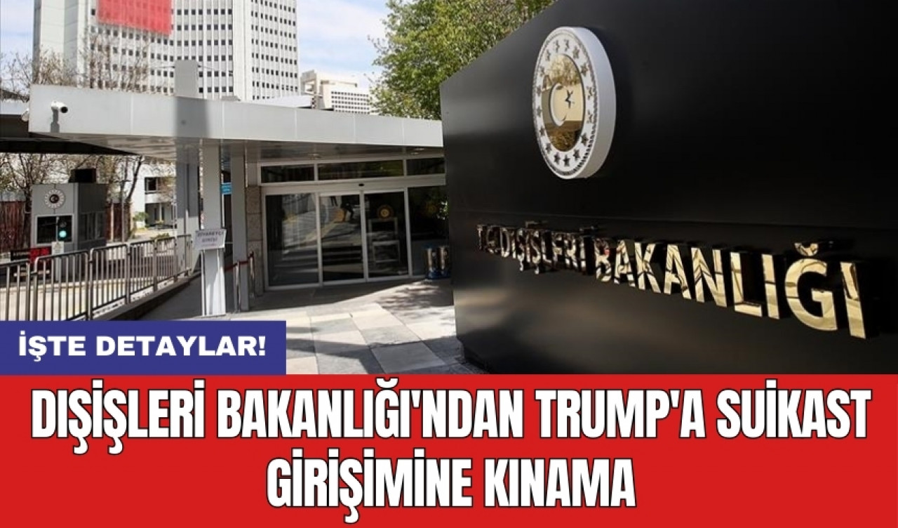 Dışişleri Bakanlığı'ndan Trump'a suikast girişimine kınama