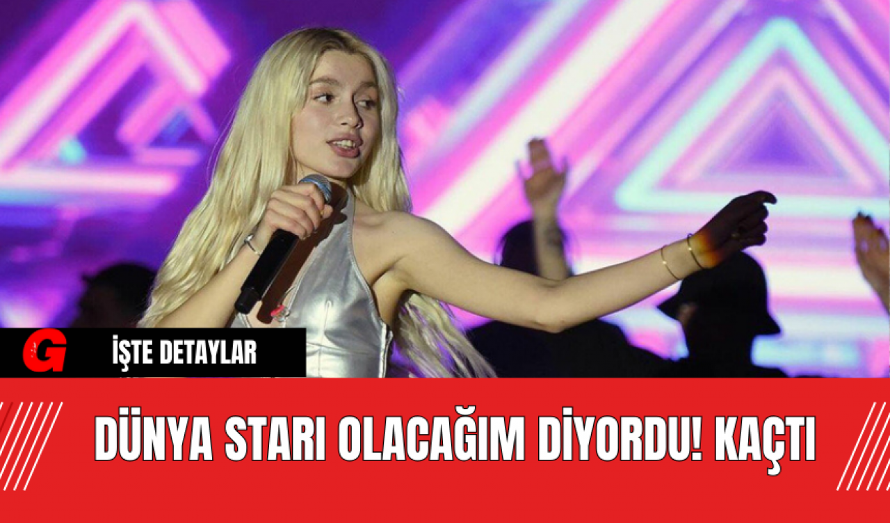 Dünya Starı Olacağım Diyordu! Kaçtı