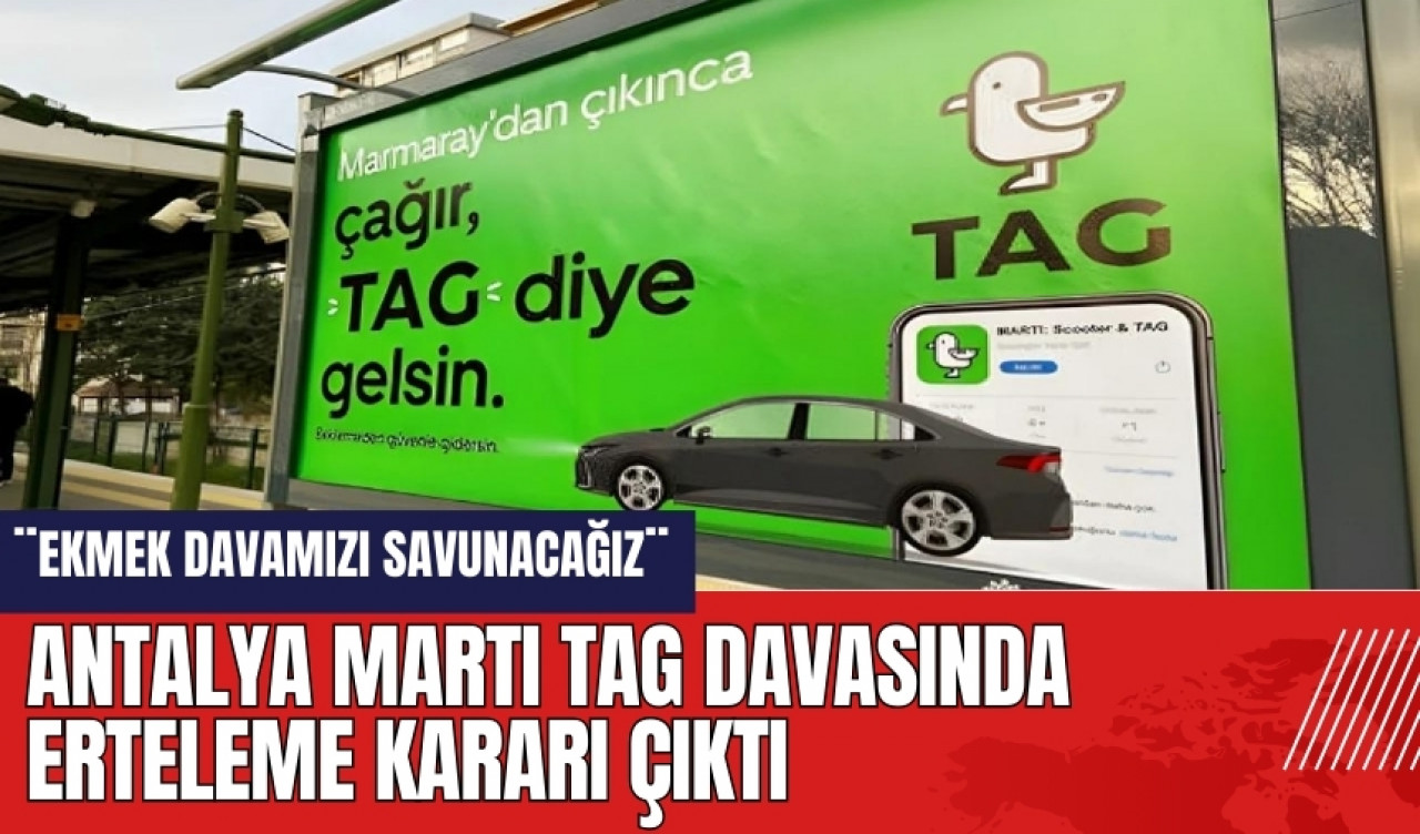 Antalya Martı Tag Davasında Erteleme Kararı Çıktı