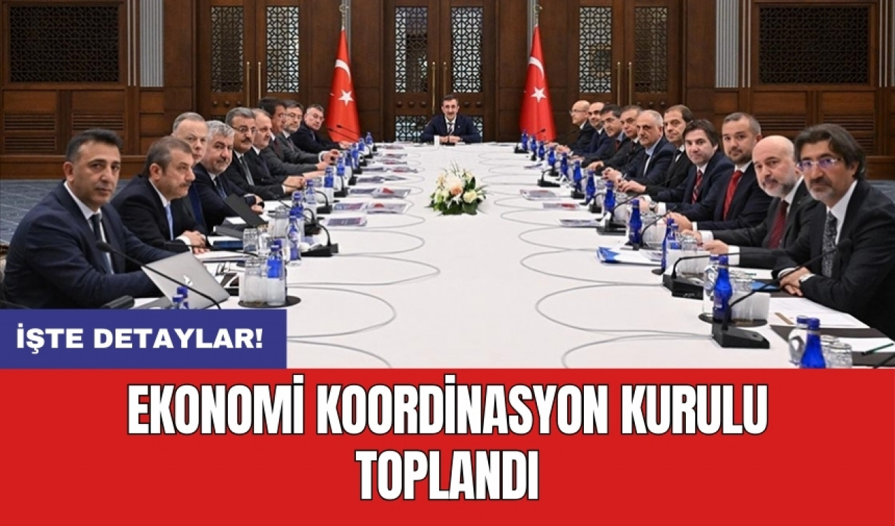 Ekonomi Koordinasyon Kurulu toplandı