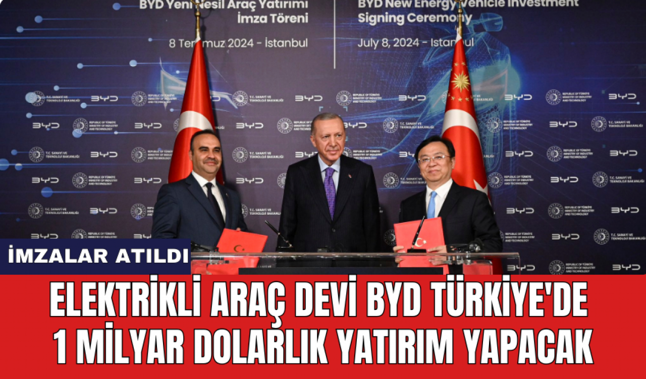 Elektrikli araç devi BYD Türkiye'de 1 milyar dolarlık yatırım yapacak