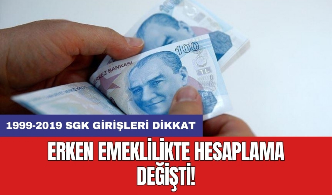 Erken emeklilikte hesaplama değişti: 1999-2019 SGK girişleri dikkat