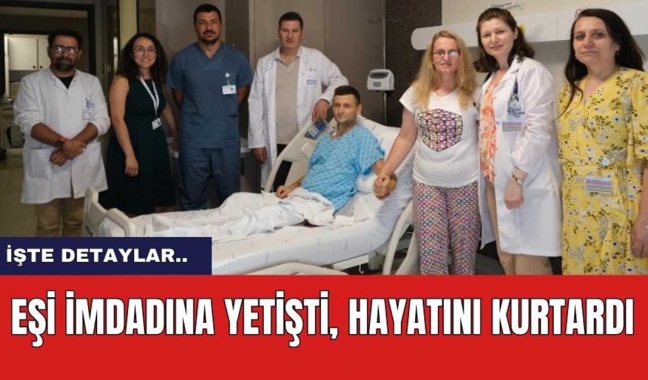 Eşi imdadına yetişti, hayatını kurtardı