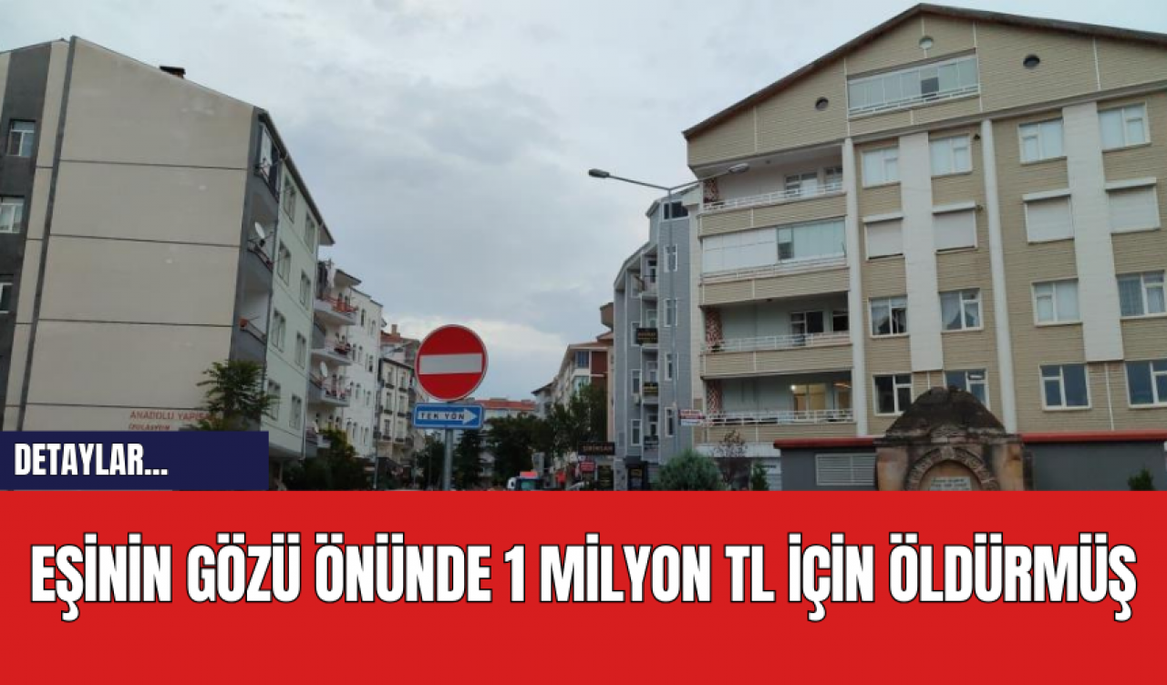 Eşinin Gözü Önünde 1 Milyon TL İçin Öldürmüş