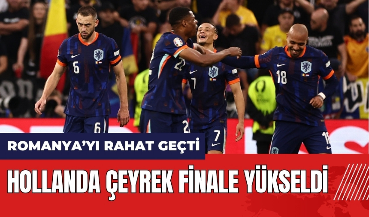 EURO 2024 Hollanda çeyrek finale yükseldi