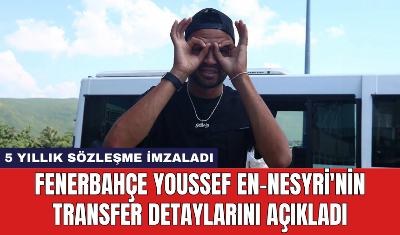 Fenerbahçe Youssef En-Nesyri'nin transfer detaylarını açıkladı