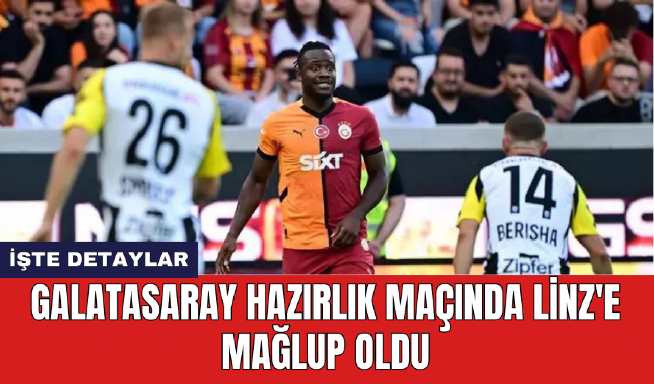 Galatasaray hazırlık maçında Linz'e mağlup oldu