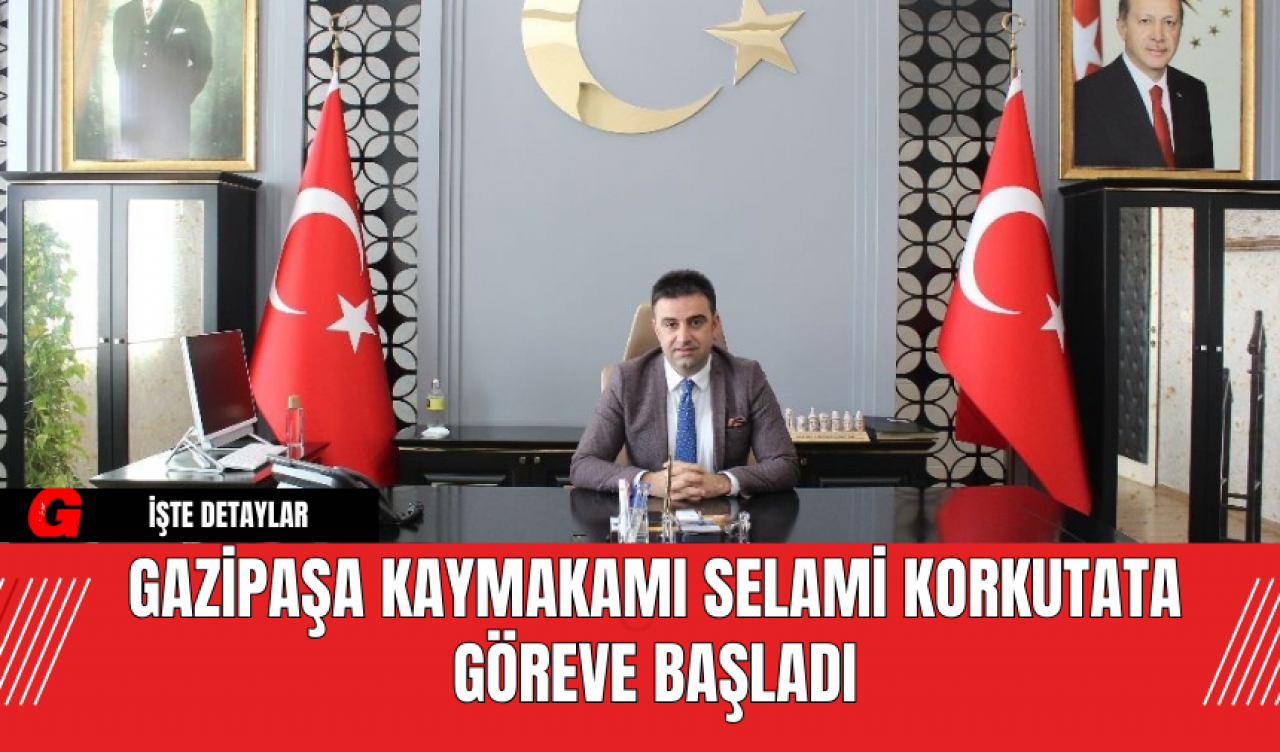 Gazipaşa Kaymakamı Selami Korkutata Göreve Başladı