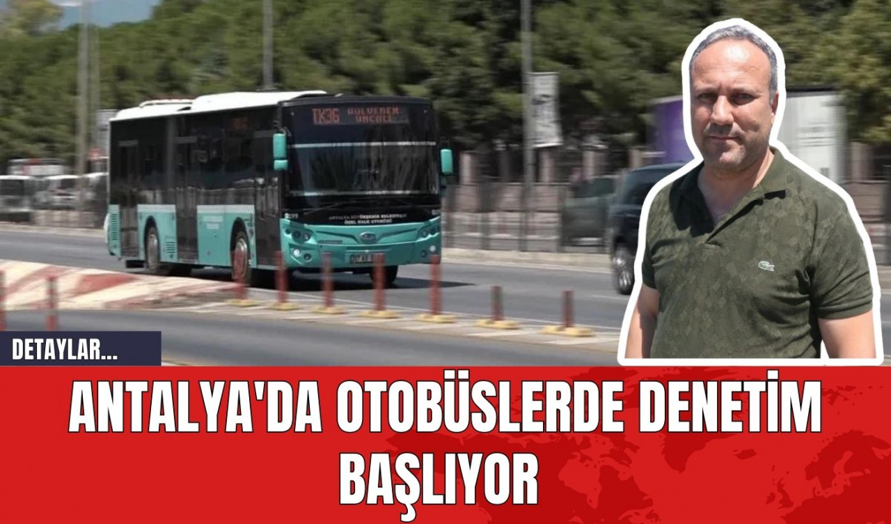 Antalya'da otobüslerde denetim başlıyor