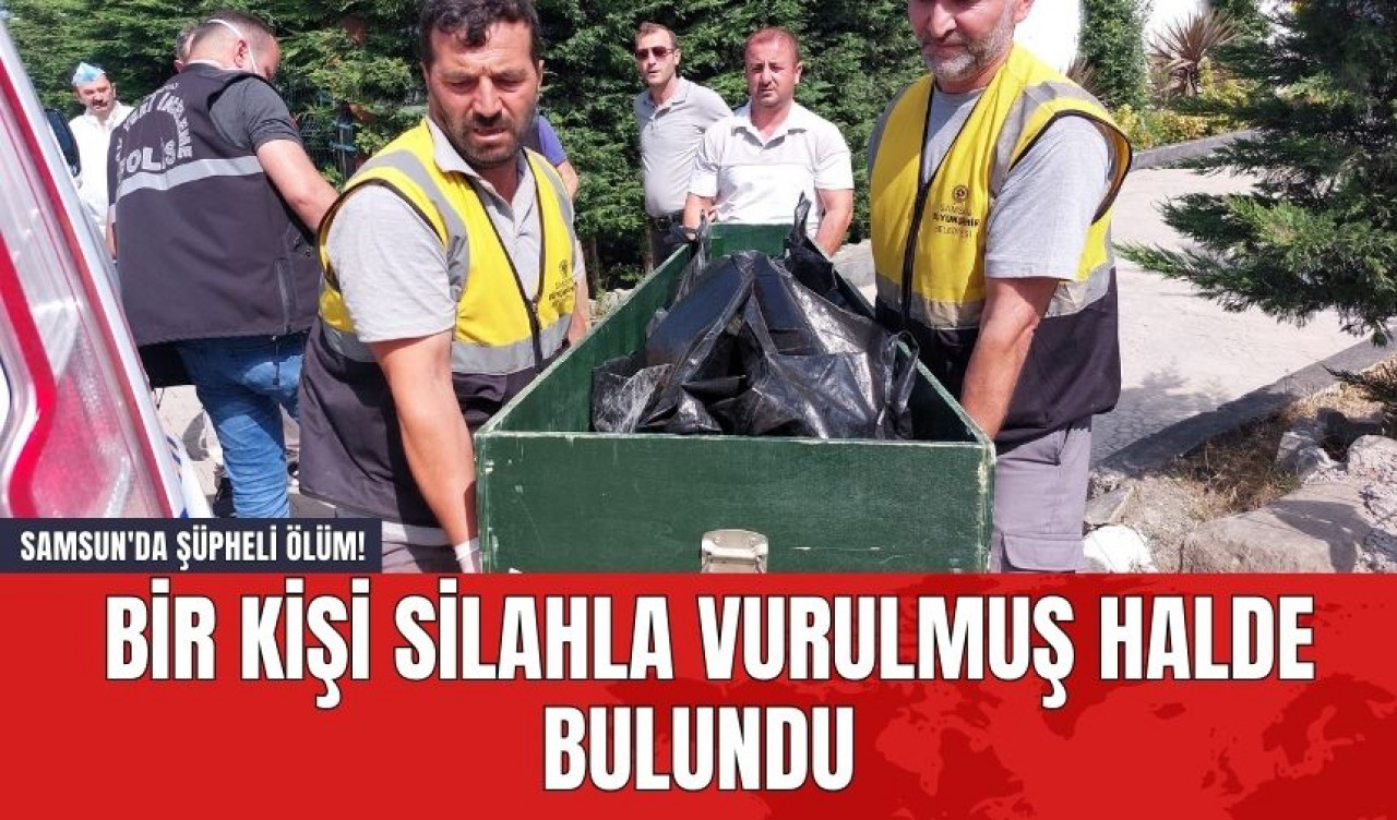 Samsun'da Şüpheli Öl*m! Bir Kişi Silahla Vurulmuş Halde Bulundu