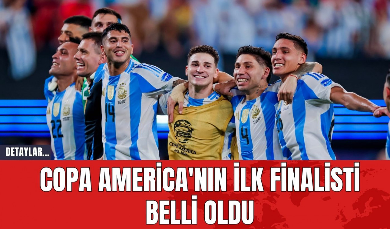 Copa America'nın İlk Finalisti Belli Oldu