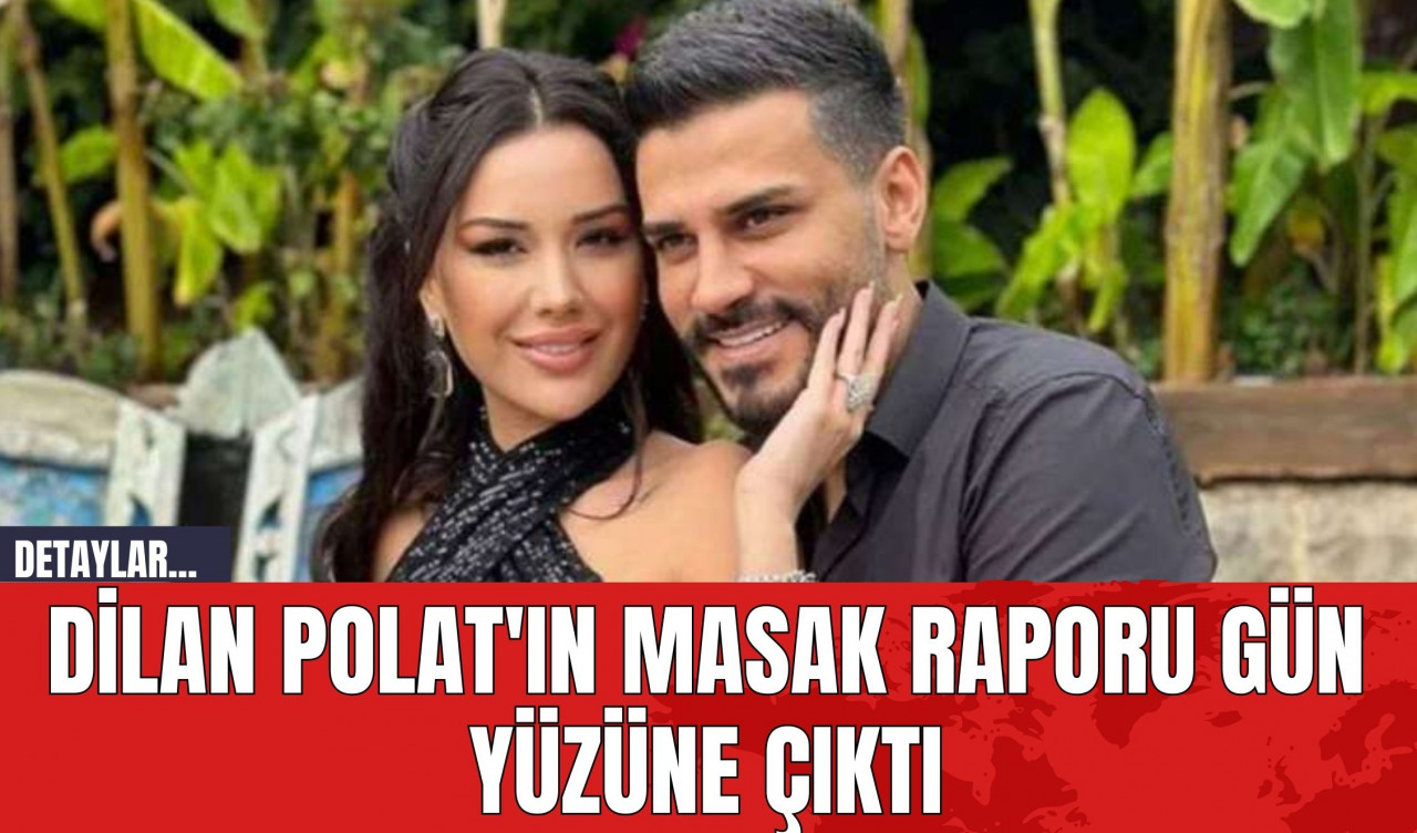 Dilan Polat'ın MASAK Raporu Gün Yüzüne Çıktı