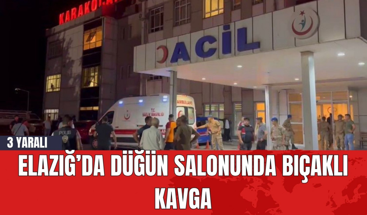 Elazığ’da Düğün Salonunda Bıçaklı Kavga: 3 Yaralı