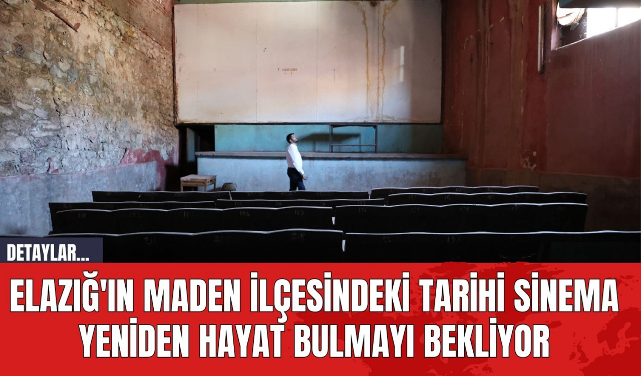 Elazığ'ın Maden İlçesindeki Tarihi Sinema Yeniden Hayat Bulmayı Bekliyor