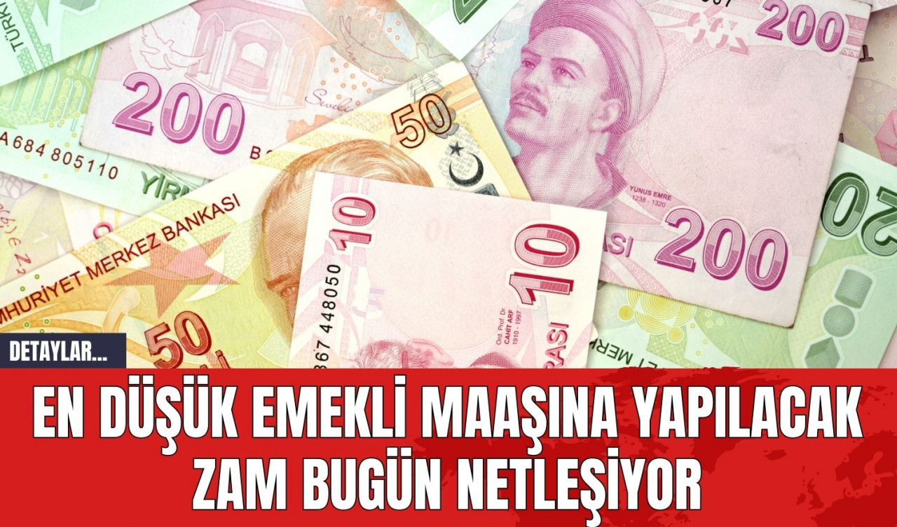 En Düşük Emekli Maaşına Yapılacak Zam Bugün Netleşiyor