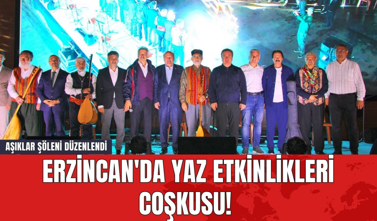 Erzincan'da Yaz Etkinlikleri Coşkusu! Aşıklar Şöleni Düzenlendi