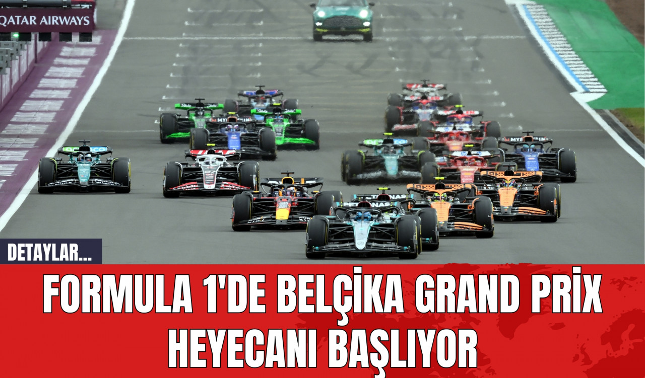 Formula 1'de Belçika Grand Prix Heyecanı Başlıyor