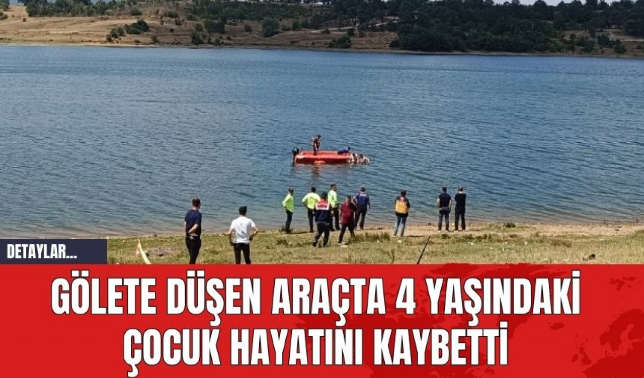 Gölete Düşen Araçta 4 Yaşındaki Çocuk Hayatını Kaybetti