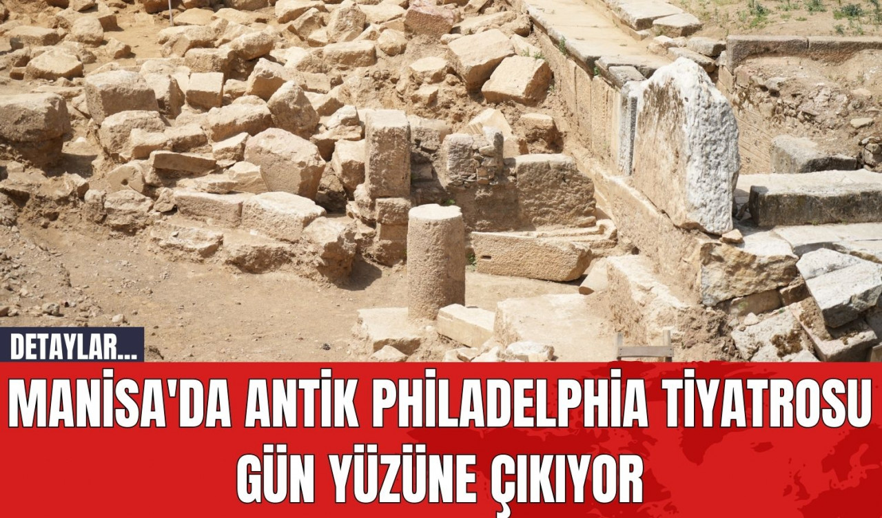 Manisa'da Antik Philadelphia Tiyatrosu Gün Yüzüne Çıkıyor