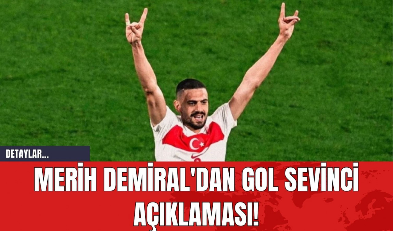 Merih Demiral'dan Gol Sevinci Açıklaması!