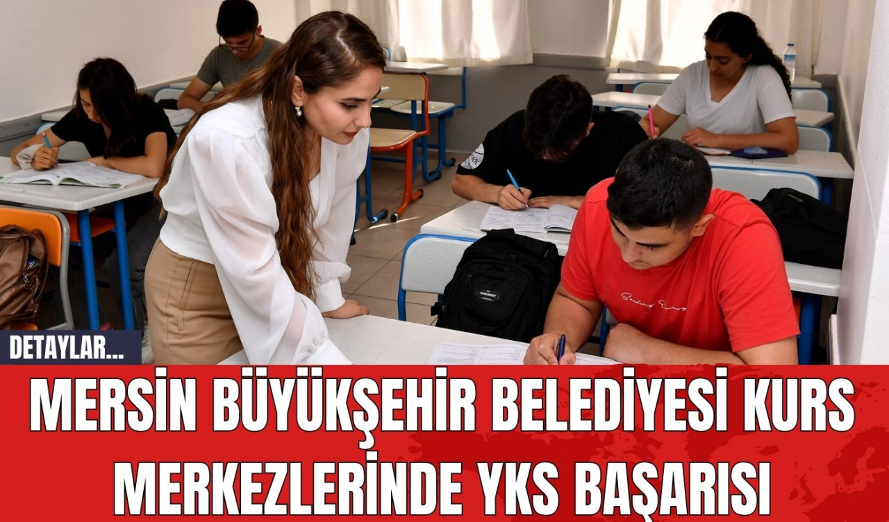 Mersin Büyükşehir Belediyesi Kurs Merkezlerinde YKS Başarısı