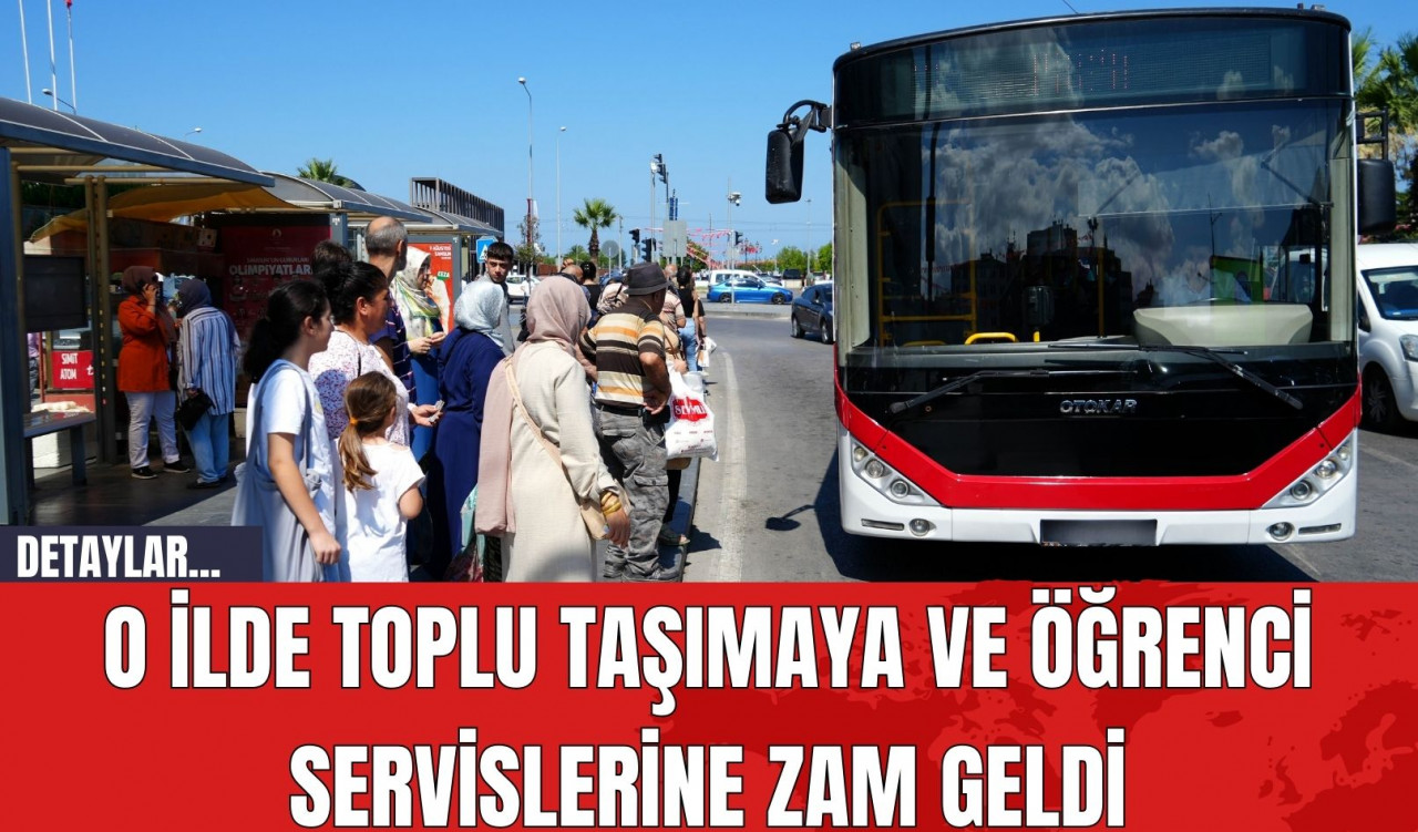 O İlde Toplu Taşımaya ve Öğrenci Servislerine Zam Geldi