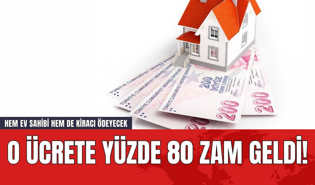 O Ücrete Yüzde 80 Zam Geldi! Hem Ev Sahibi Hem de Kiracı Ödeyecek