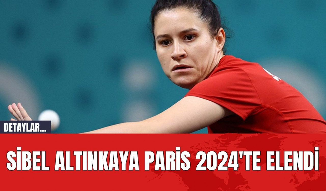 Sibel Altınkaya Paris 2024'te elendi