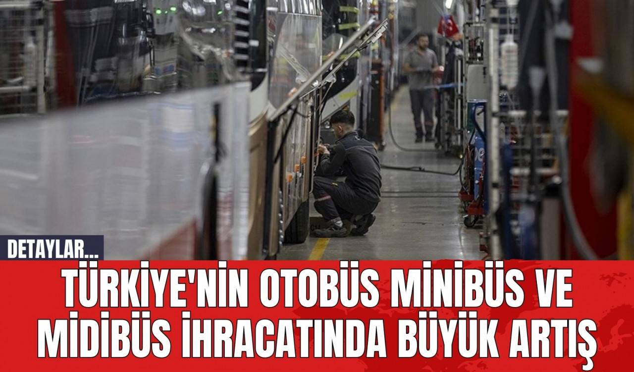 Türkiye'nin Otobüs Minibüs ve Midibüs İhracatında Büyük Artış