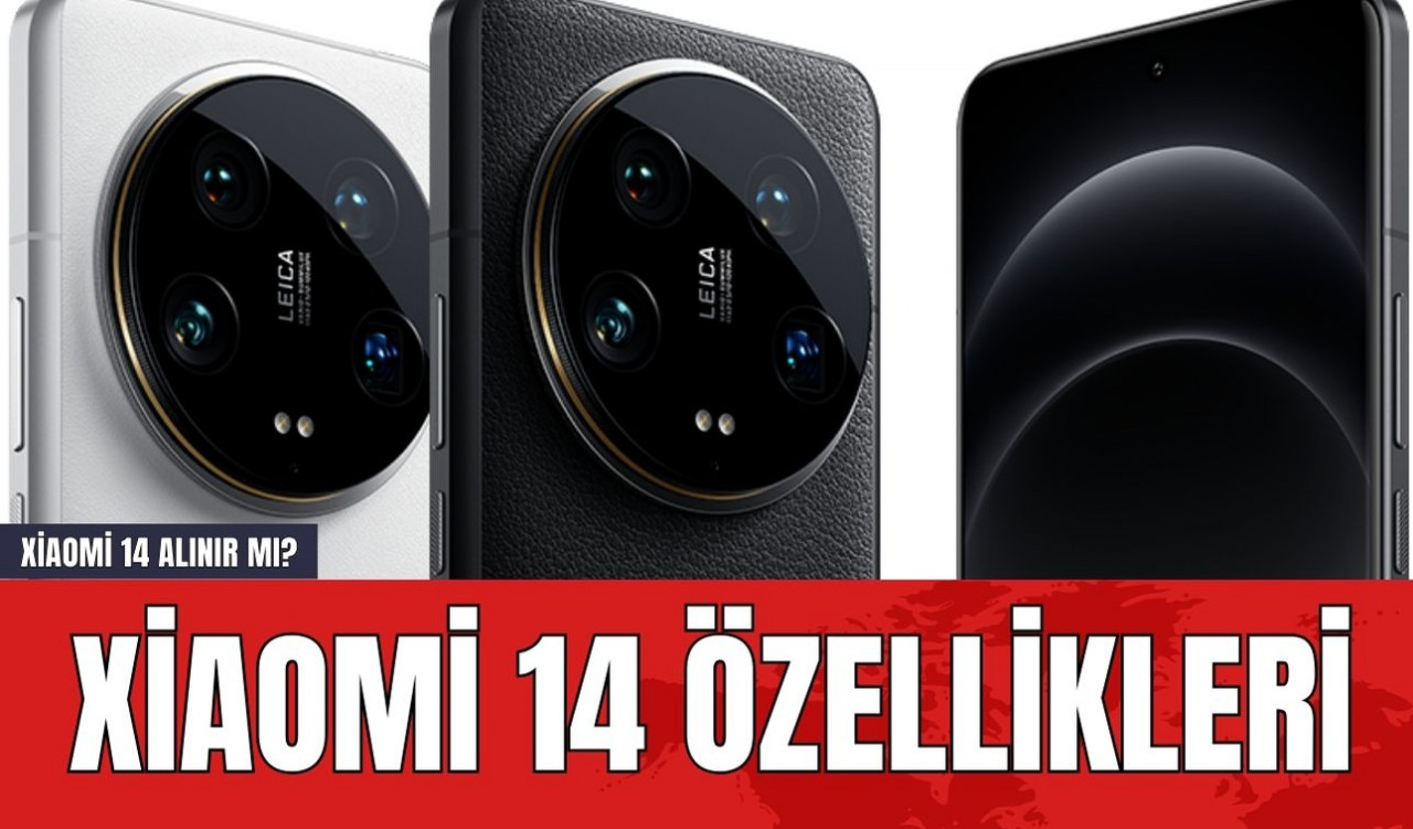 Xiaomi 14 Alınır mı? Xiaomi 14 Özellikleri