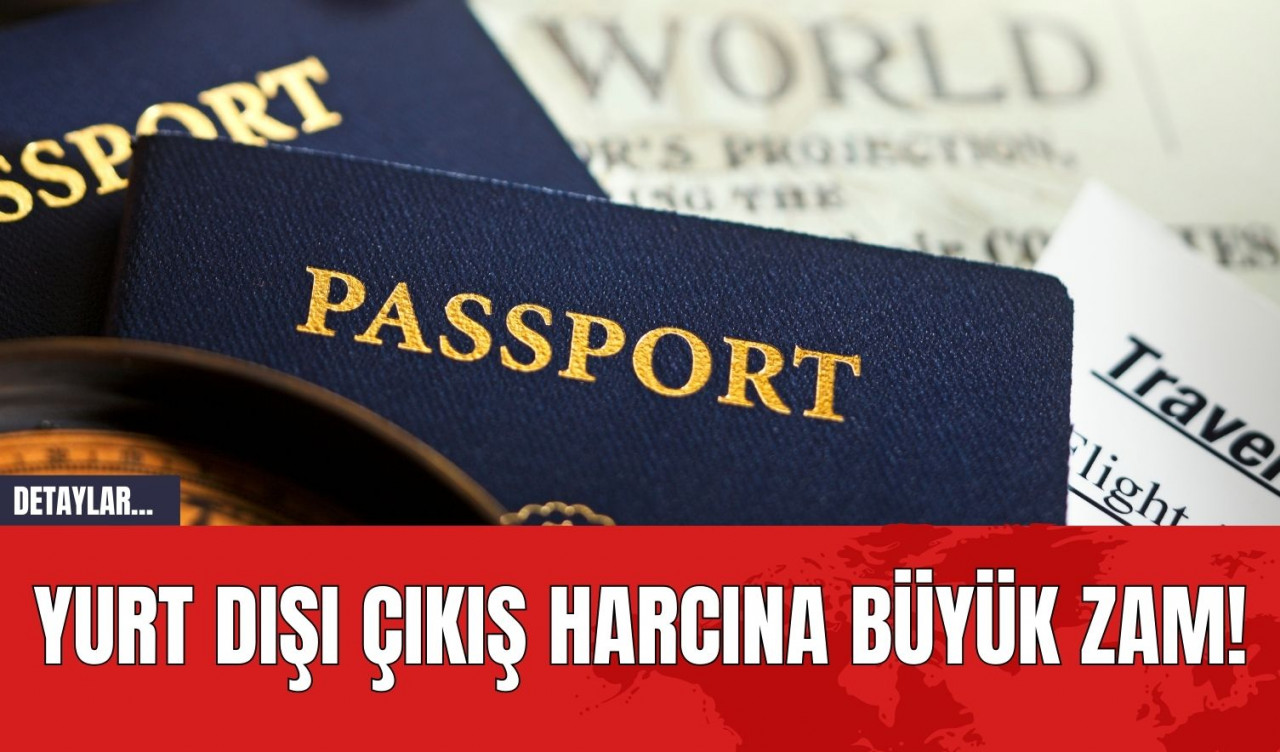 Yurt Dışı Çıkış Harcına Büyük Zam!