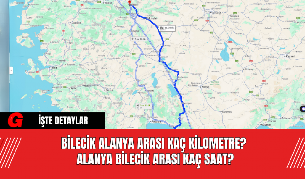 Bilecik Alanya Arası Kaç Kilometre? Alanya Bilecik Arası Kaç Saat?