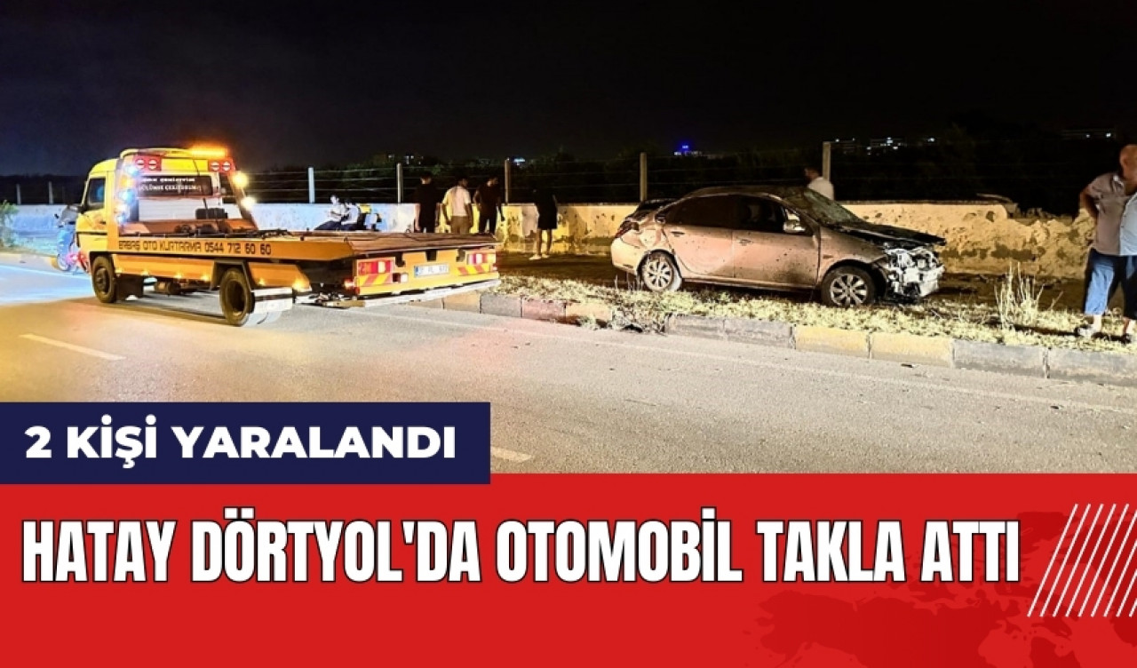 Hatay Dörtyol'da otomobil takla attı