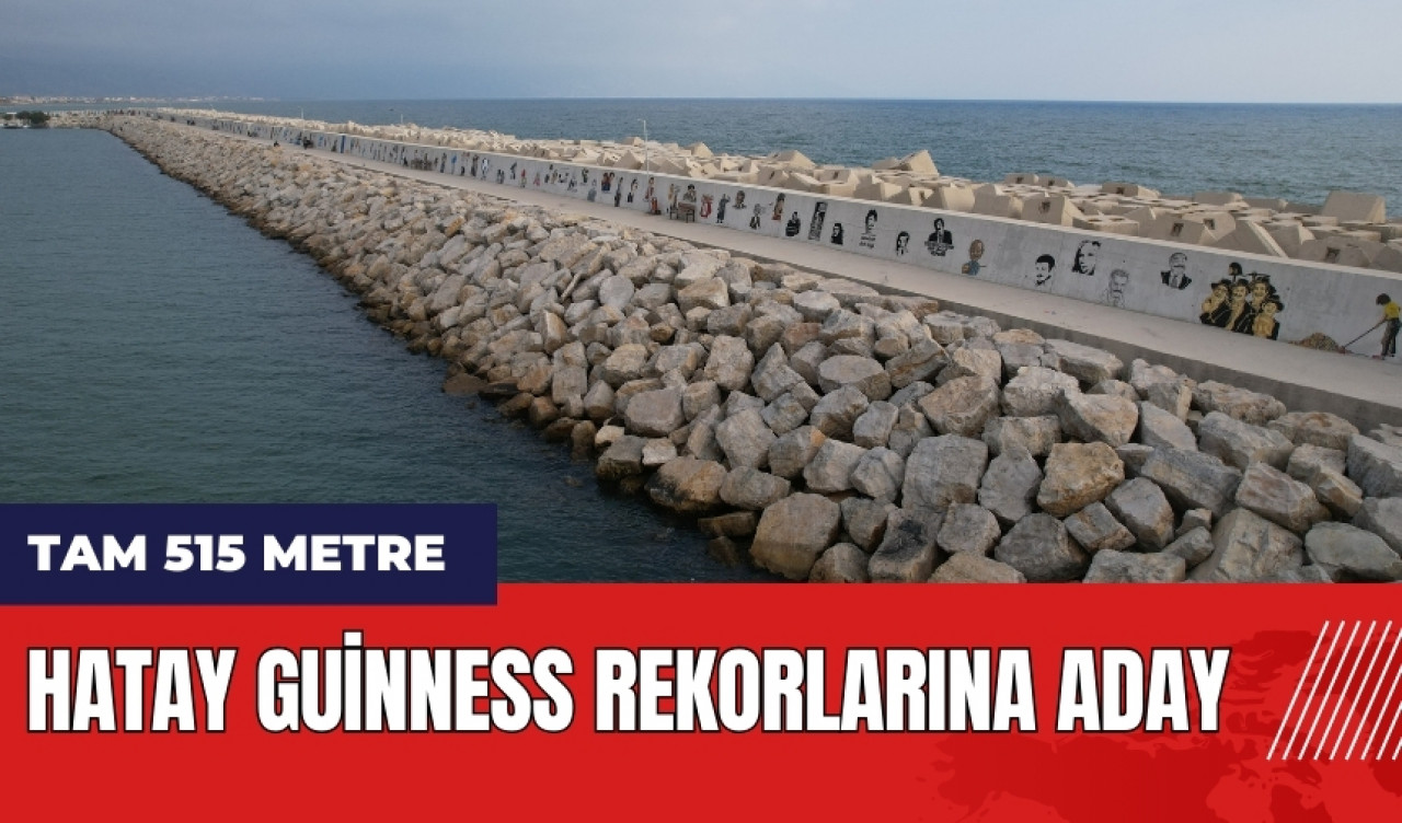 Hatay Guinness Rekorlarına aday! Tam 515 metre