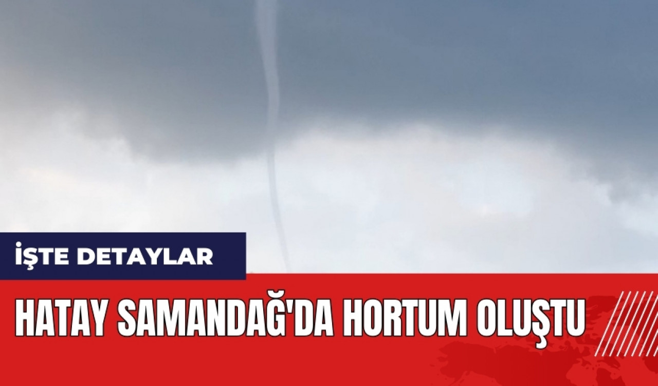 Hatay Samandağ'da hortum oluştu